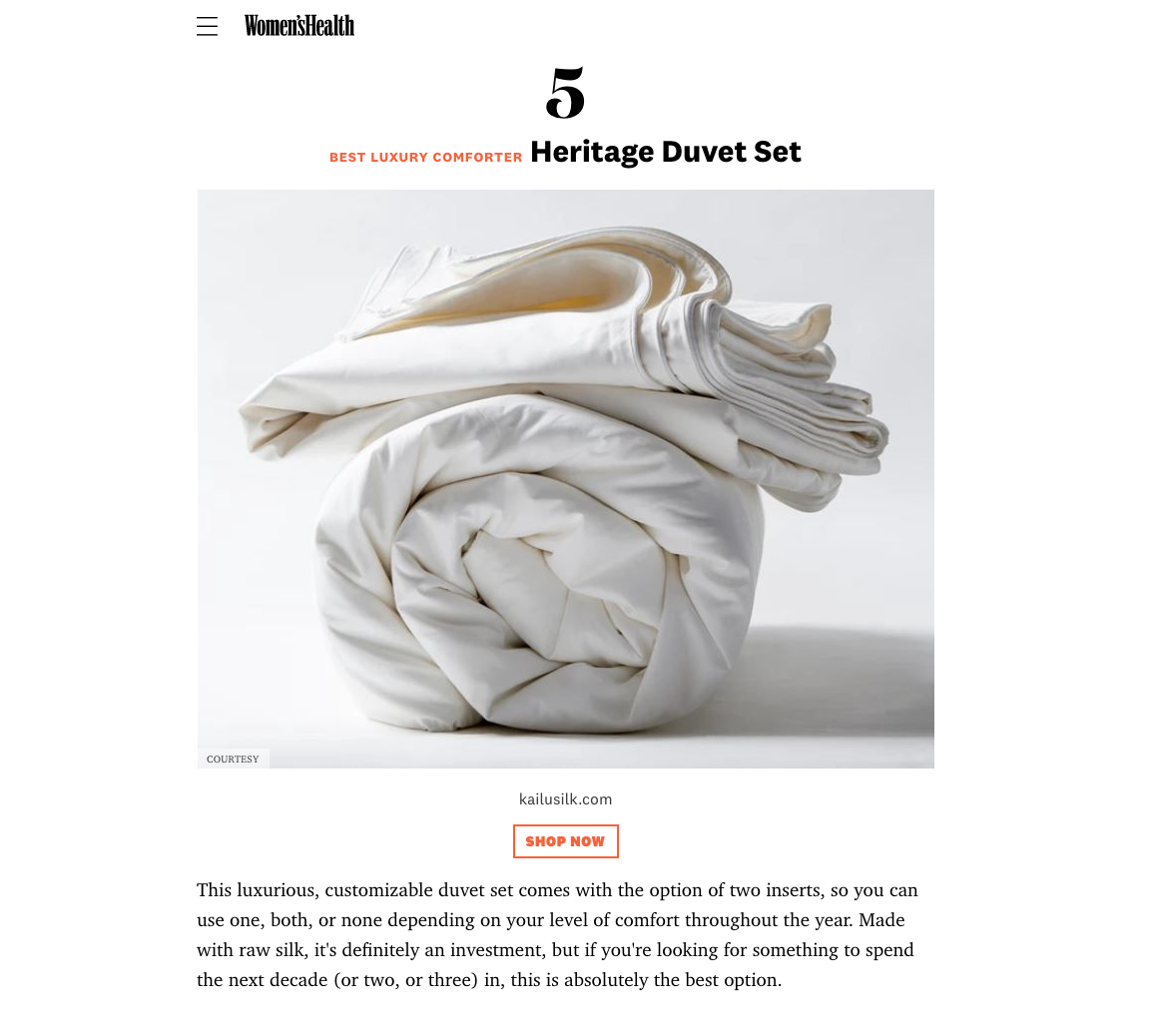 Women's Health Magazine named the KAILU raw silk Heritage Duvet "Best Luxury Comforter" in their story "12 Best Cooling Comforters For Hot Sleepers To Stay Sweat-Free And Dry In 2021"
